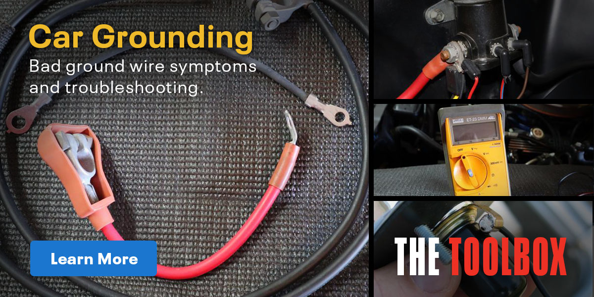 The Toolbox: Car Grounding | Bad Ground Wire Symptoms & Troubleshooting 101 | Learn More