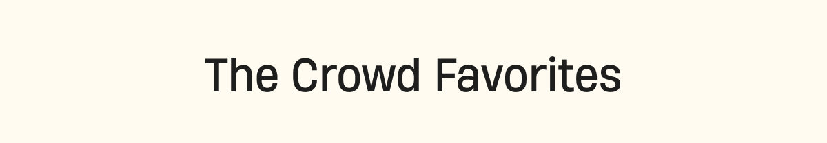 The Crowd Favorites