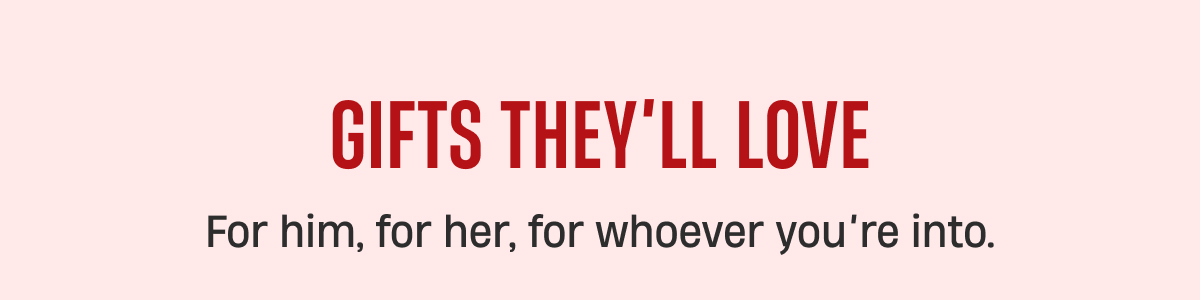 Gifts They'll Love Gifts They'll Love