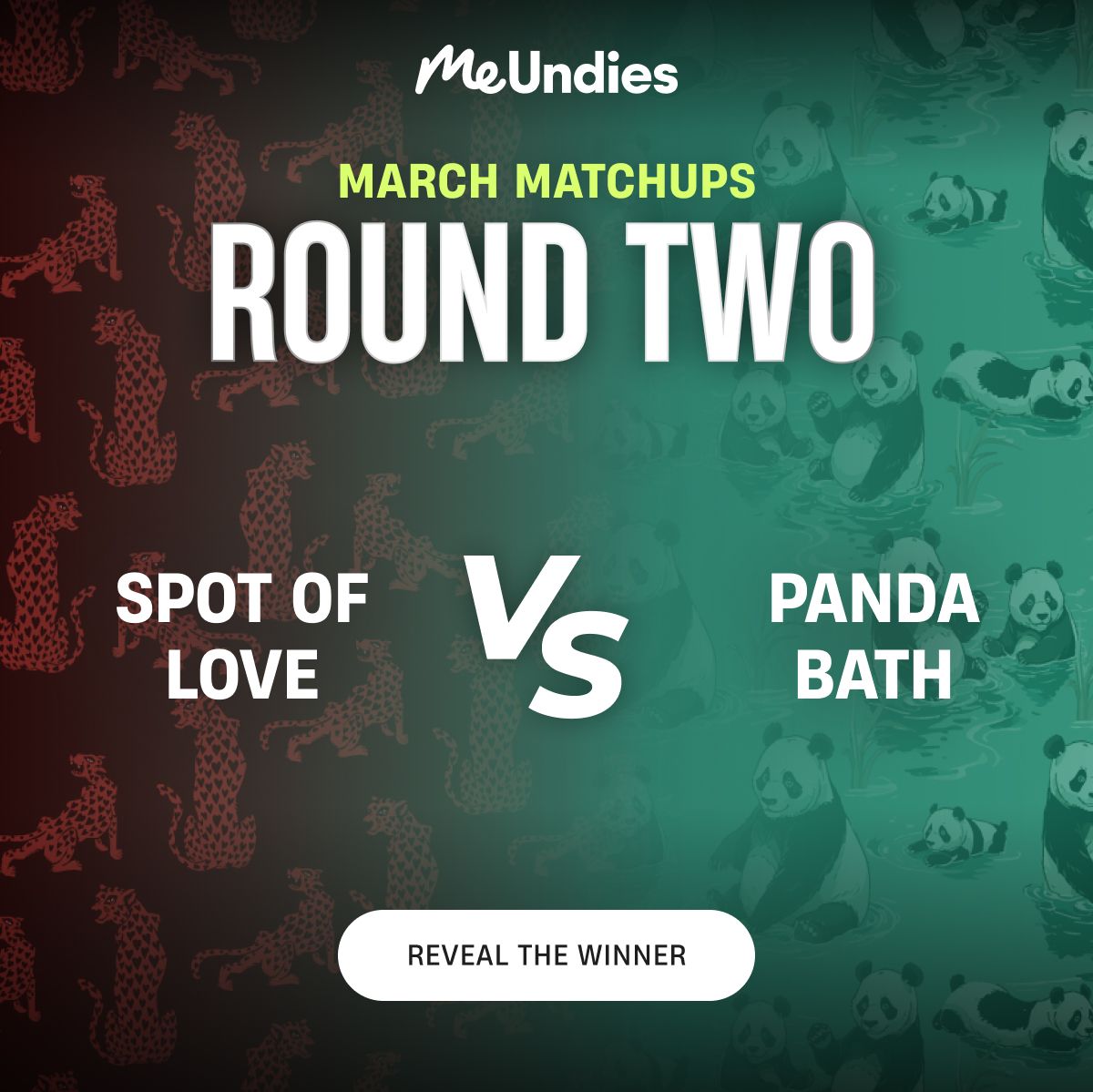 March Matchups | Round Two | Spot of Love vs Panda Bath | Reveal The Winner