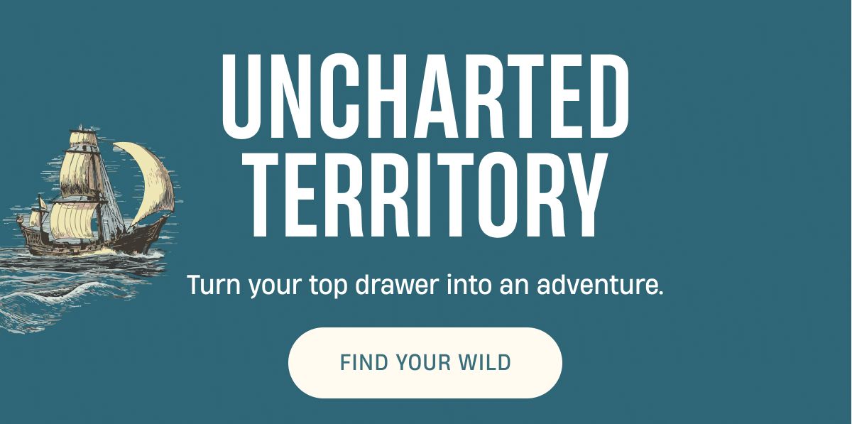 Uncharted Territory | Find Your Wild