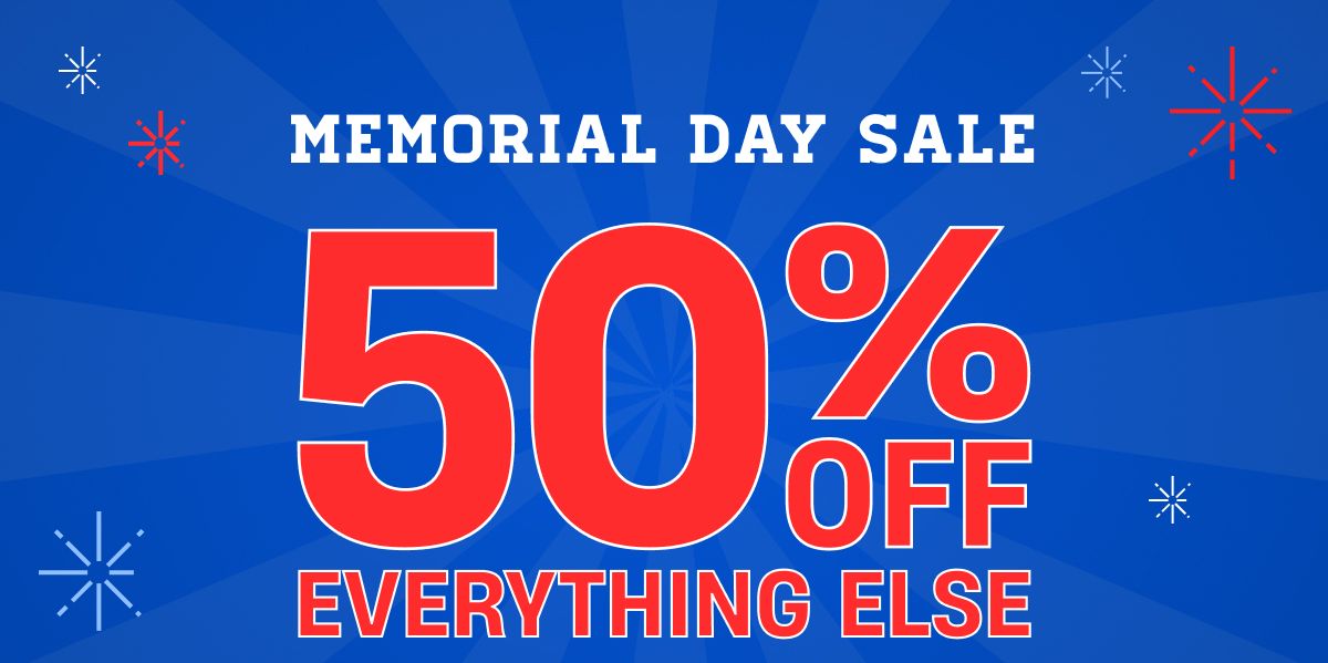 Memorial Day Sale | 50% Off Everything Else