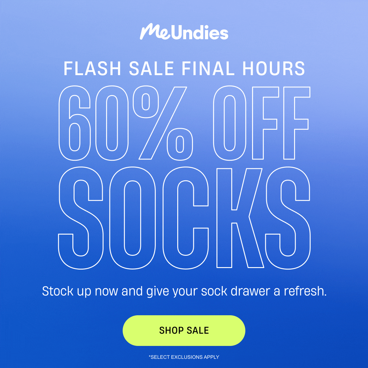 MeUndies | Flash sale final hours | 60% Off Socks | Shop now