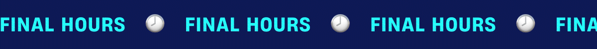 Final Hours!