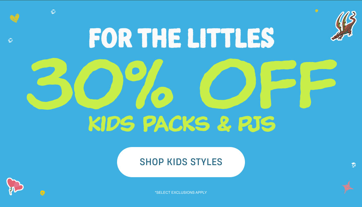 30% Off Kids Packs & PJs | Shop Kids Styles