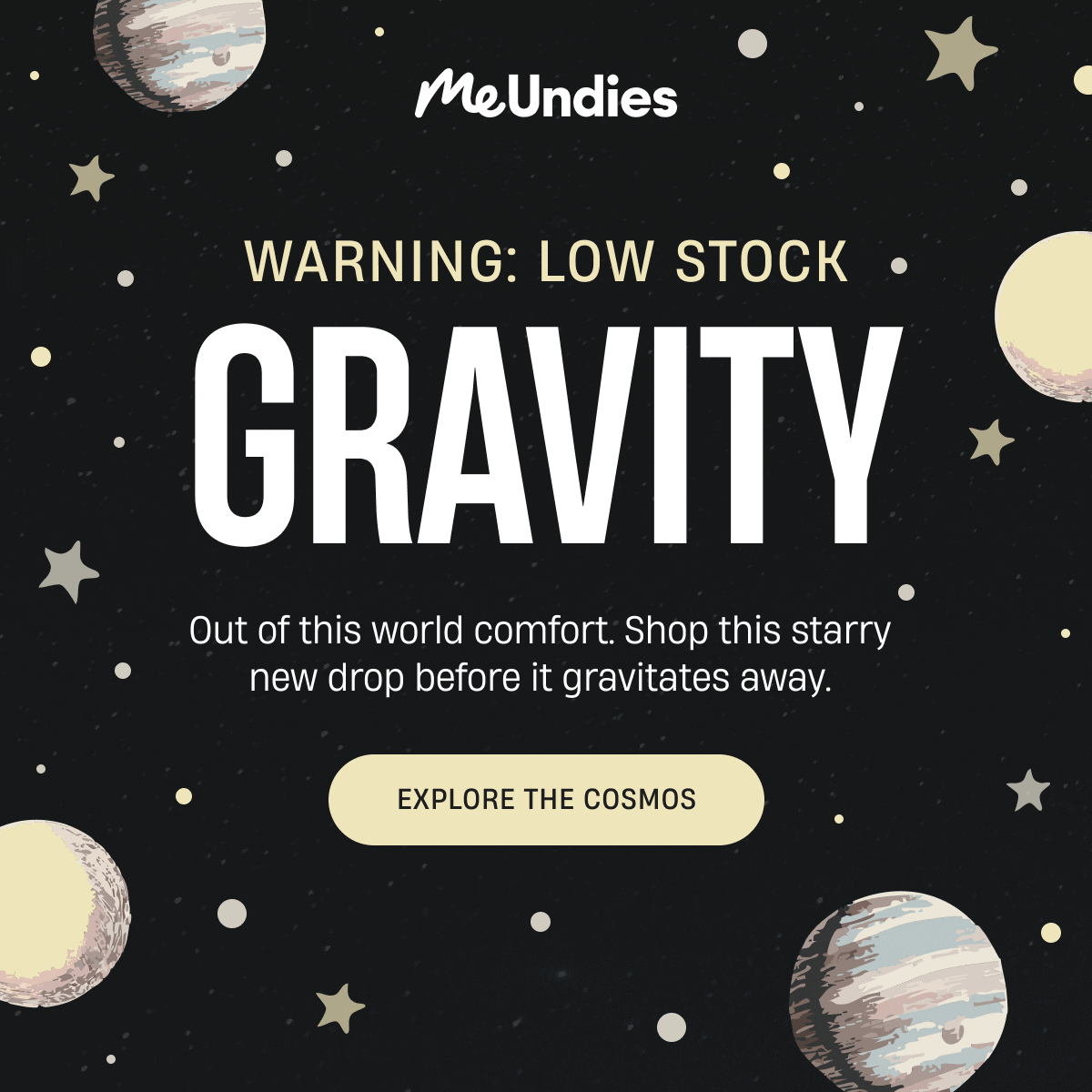 MeUndies | Warning Low Stock | Gravity | Explore The Cosmos