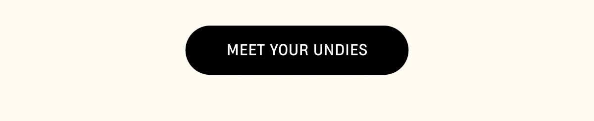 Meet your undies.