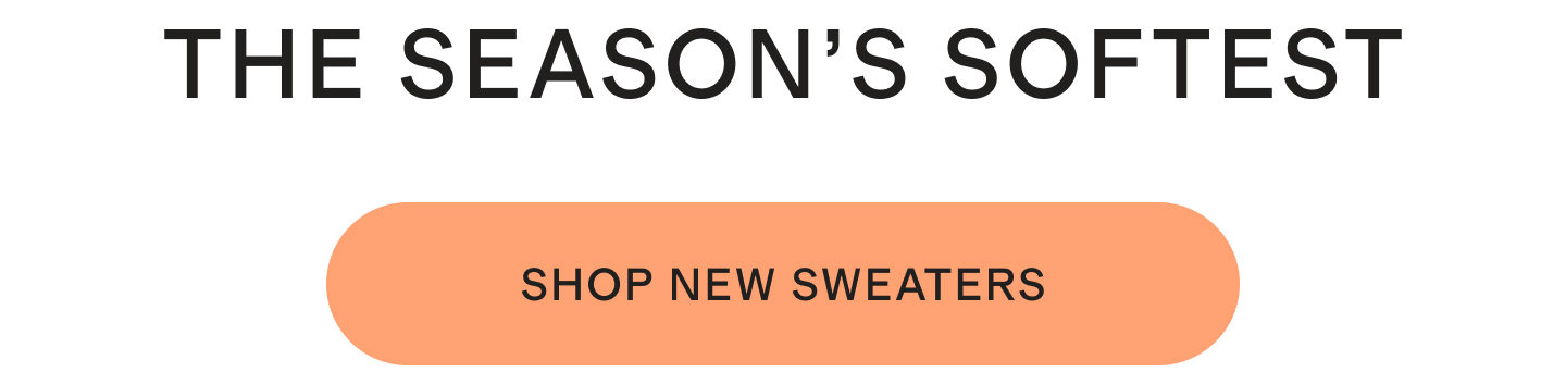 THE SEASON’S SOFTEST