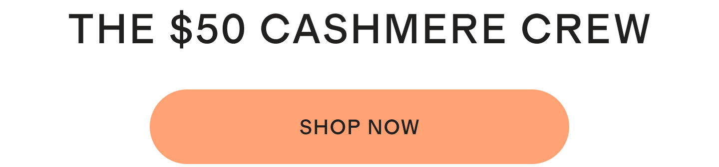 THE $50 CASHMERE CREW | SHOP NOW