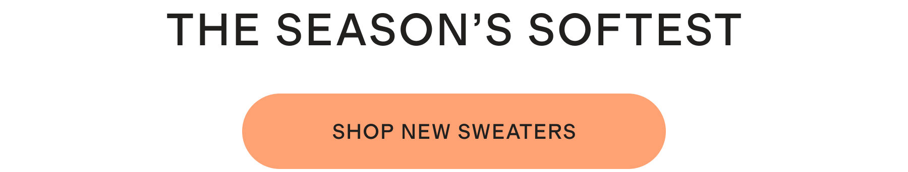 THE SEASON’S SOFTEST