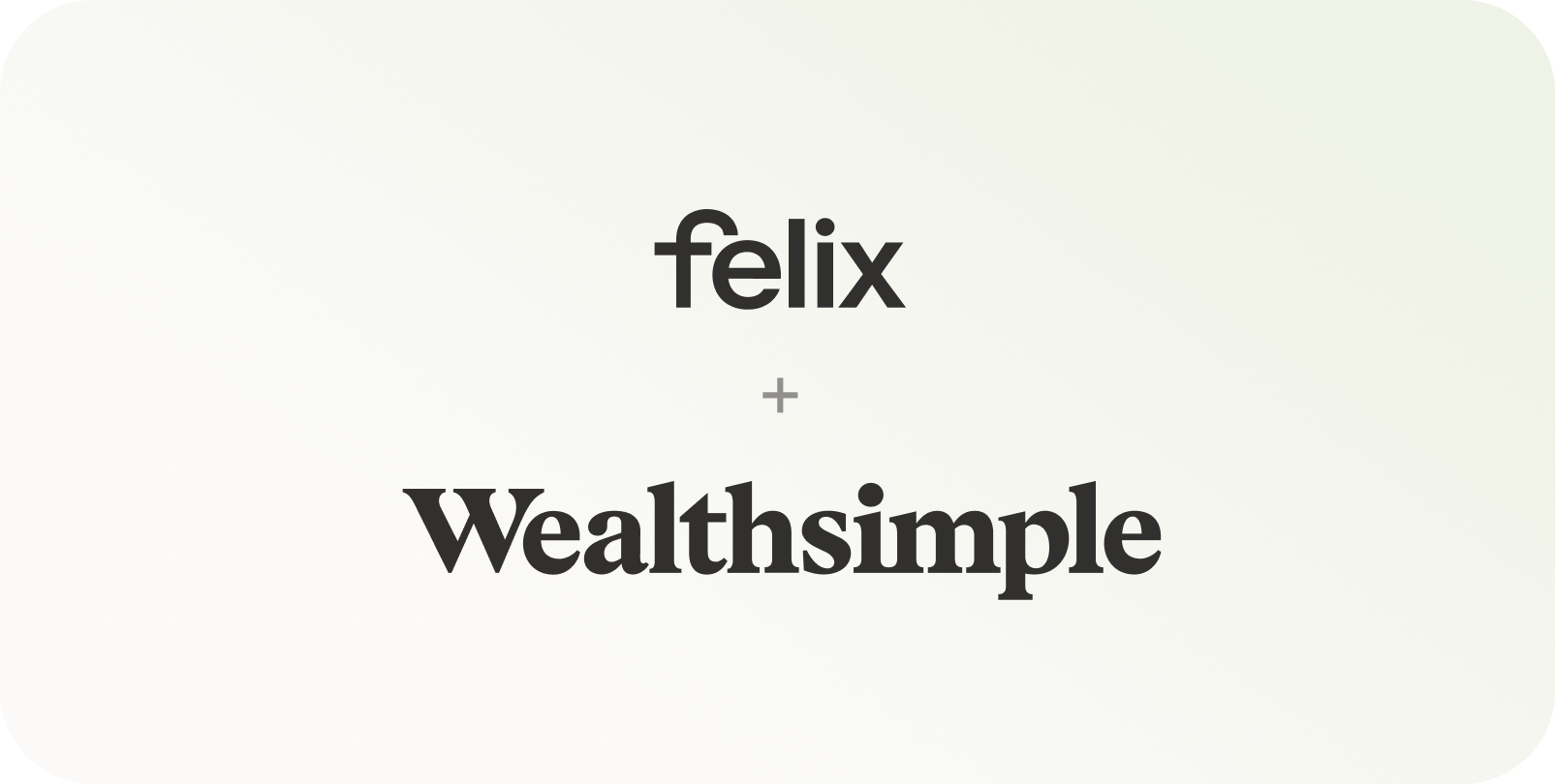 Felix + Wealthsimple