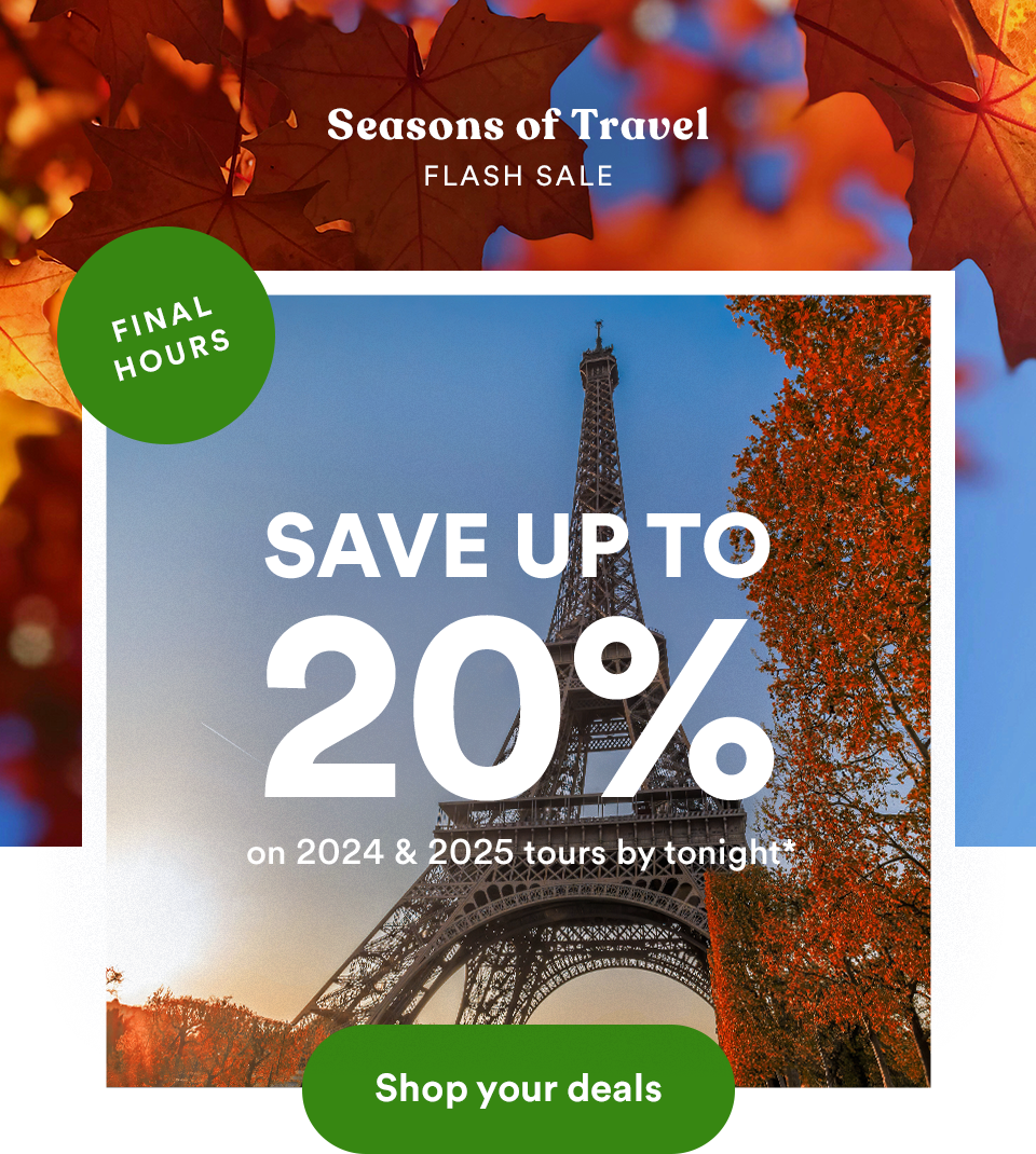 ENDING TONIGHT Up to 20 off 2024 & 2025 tours Go Ahead Tours