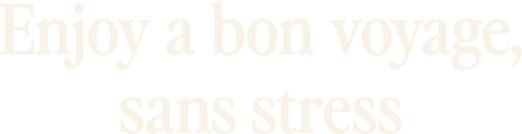 Enjoy a bon voyage, sans stress