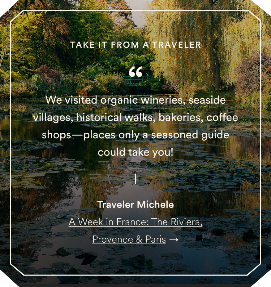Traveler Michele on A Week in France: The Riviera, Provence & Paris — opens itinerary