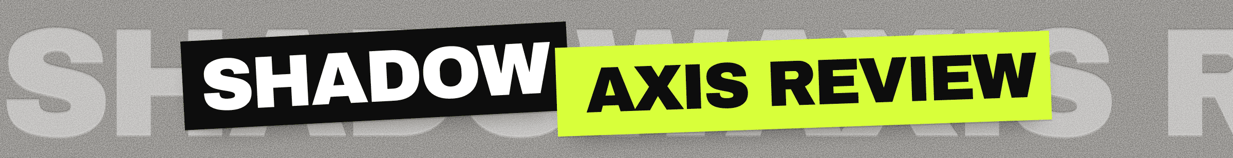 Shadow Axis Review