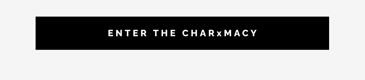 Enter The CHARxMACY