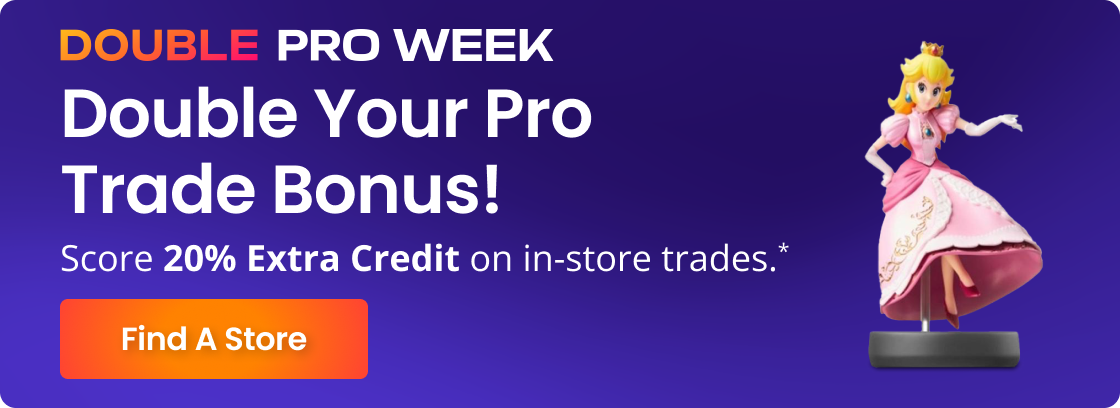 DOUBLE PRO WEEK | Double Your Pro Trade Bonus! | Score 20% Extra Credit on in-store trades.* | Find A Store