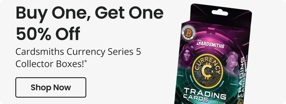Buy One, Get One 50% Off | Cardsmiths Currency Series 5 Collector Boxes!* | Shop Now
