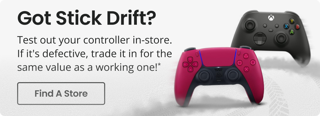 Got Stick Drift? Test out your controller in-store. If it’s defective, trade it in for the same value as a working one!* | Find A Store