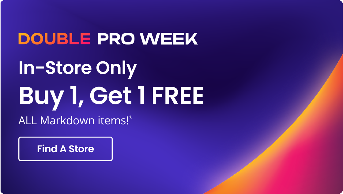 DOUBLE PRO WEEK | In-Store Only | Buy One, Get One FREE ALL Markdown items!* | Find A Store
