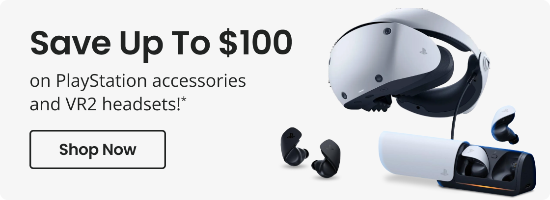 Save Up To $100 on PlayStation accessories and VR2 headsets!* | Shop Now