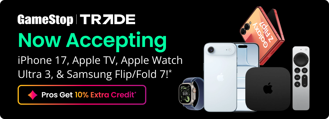 GameStop TRADE | Now Accepting iPhone 17, Apple TV, Apple Watch Ultra 3, & Samsung Flip/Fold 7!* | Pros Get 10% Extra Credit*