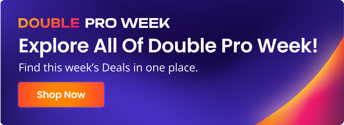 DOUBLE PRO WEEK | Explore All Of Double Pro Week! | Find this week’s Deals in one place. | Shop Now