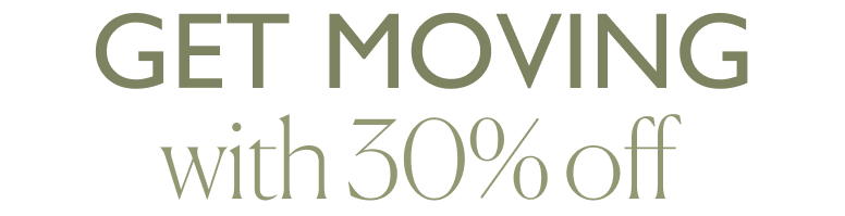 Get Moving With 30% Off