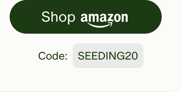 Shop amazon | Code: SEEDING20