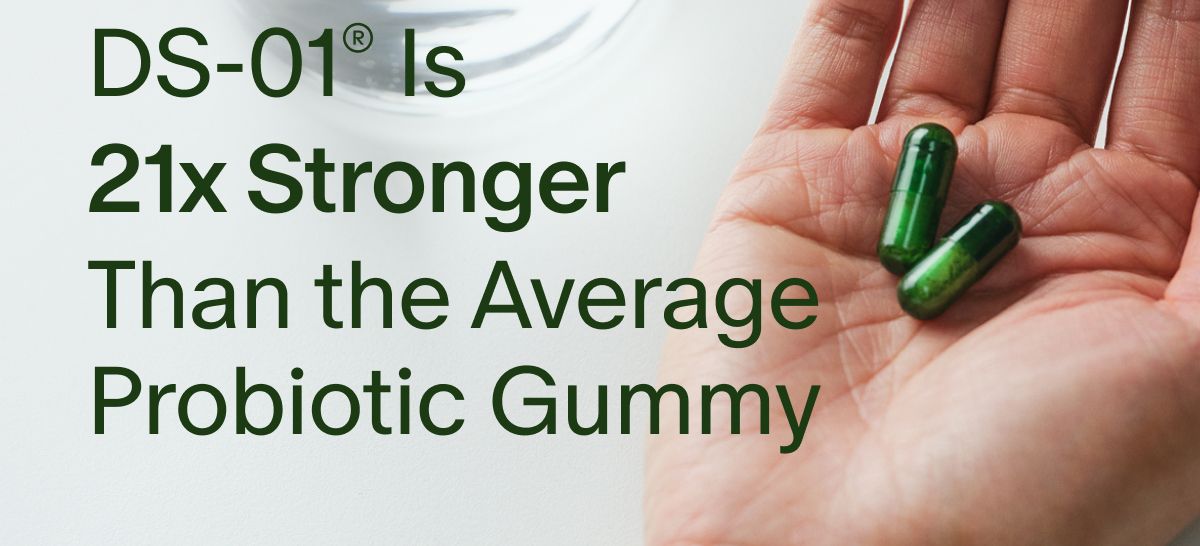 DS-01® Is 21x Stronger Than the Average Probiotic Gummy