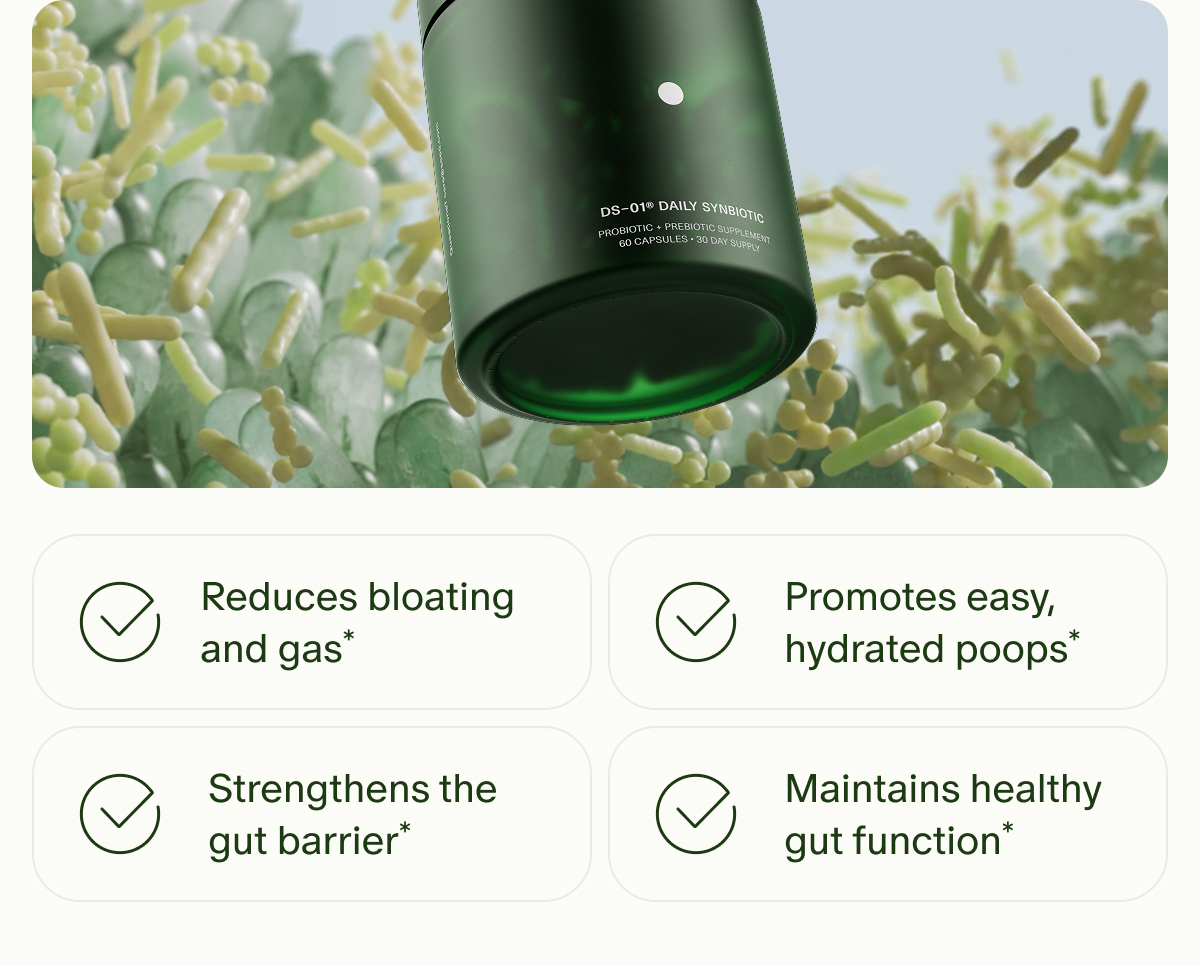Reduces bloating and gas* | Promotes easy, hydrated poops* | Strengthens the gut barrier* | Maintains healthy gut function*