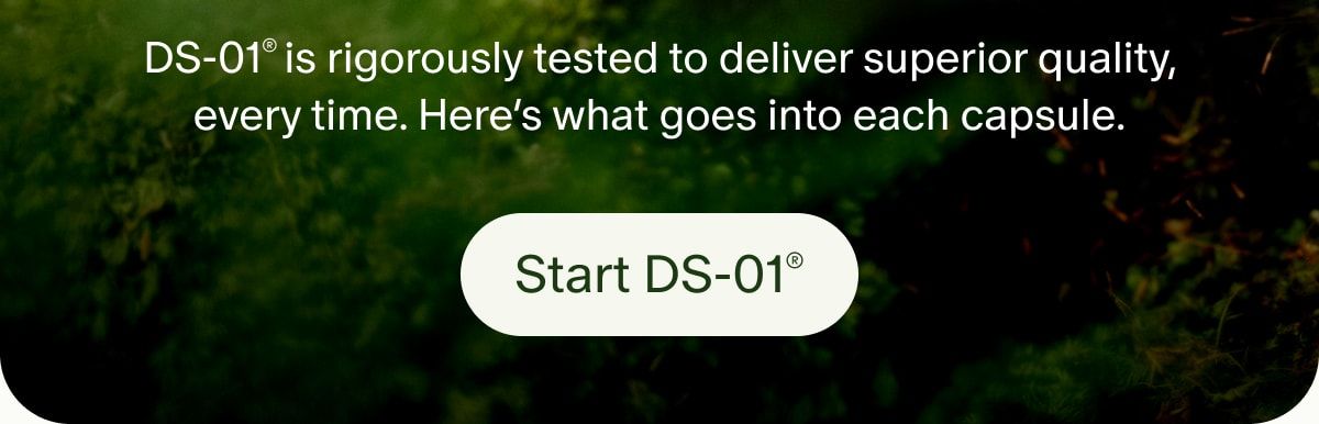DS-01® is rigorously tested to deliver superior quality, every time. Here’s what goes into each capsule. | Start DS-01®