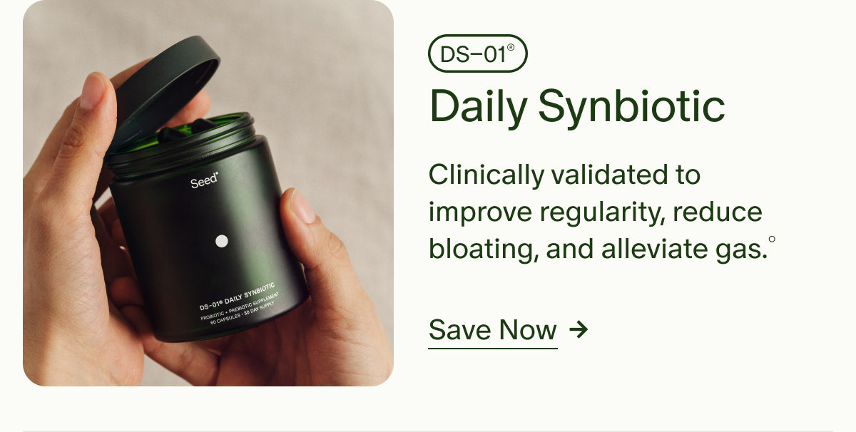 DS–01® Daily Synbiotic | Clinically validated to improve regularity, reduce bloating, and alleviate gas.° | Save Now
