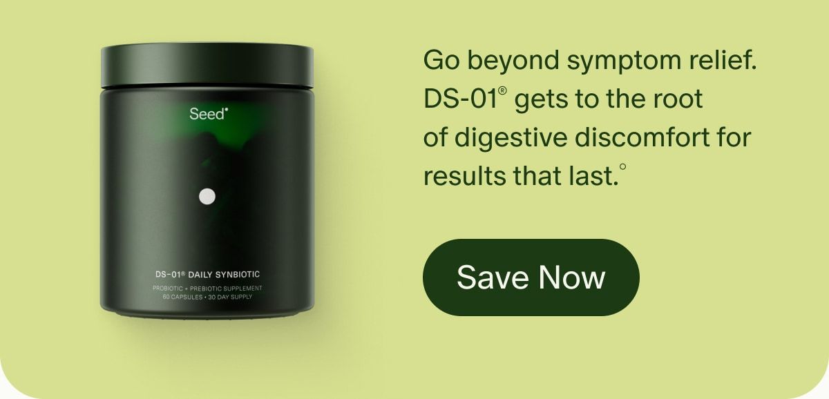 Go beyond symptom relief. DS-01® gets to the root of digestive discomfort for results that last.° | Save Now