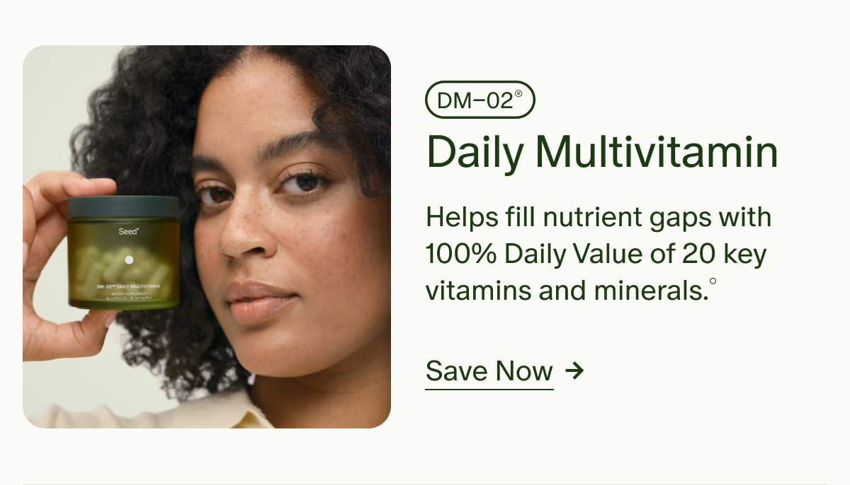DM–02® Daily Multivitamin | Helps fill nutrient gaps with 100% Daily Value of 20 key vitamins and minerals.° | Save Now