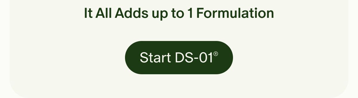 It All Adds up to 1 Formulation | Start DS-01®