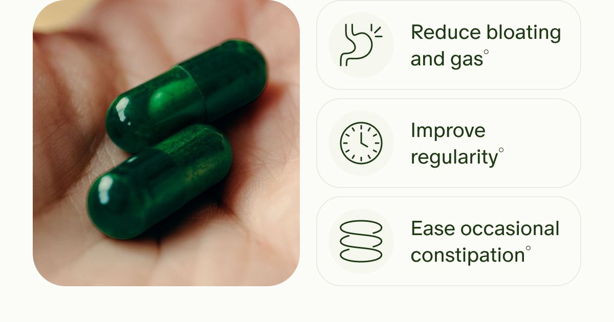 Reduce bloating and gas° | Improve regularity° | Ease occasional constipation°