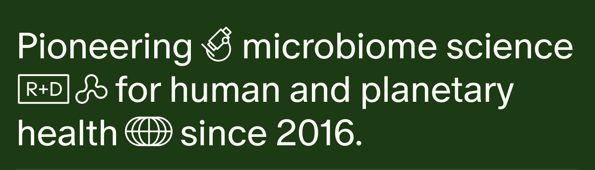 Pioneering microbial science for human and planetary health since 2015.