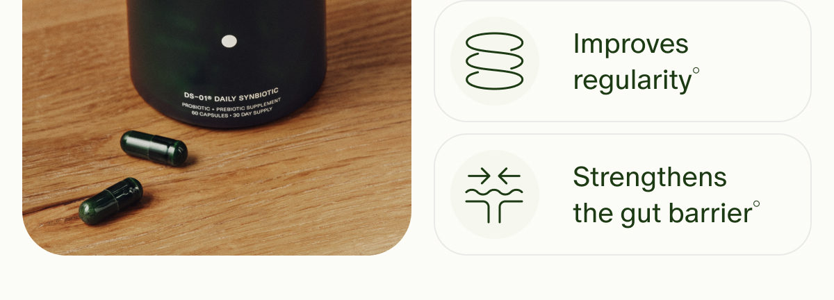 Improves regularity° | Strengthens the gut barrier°