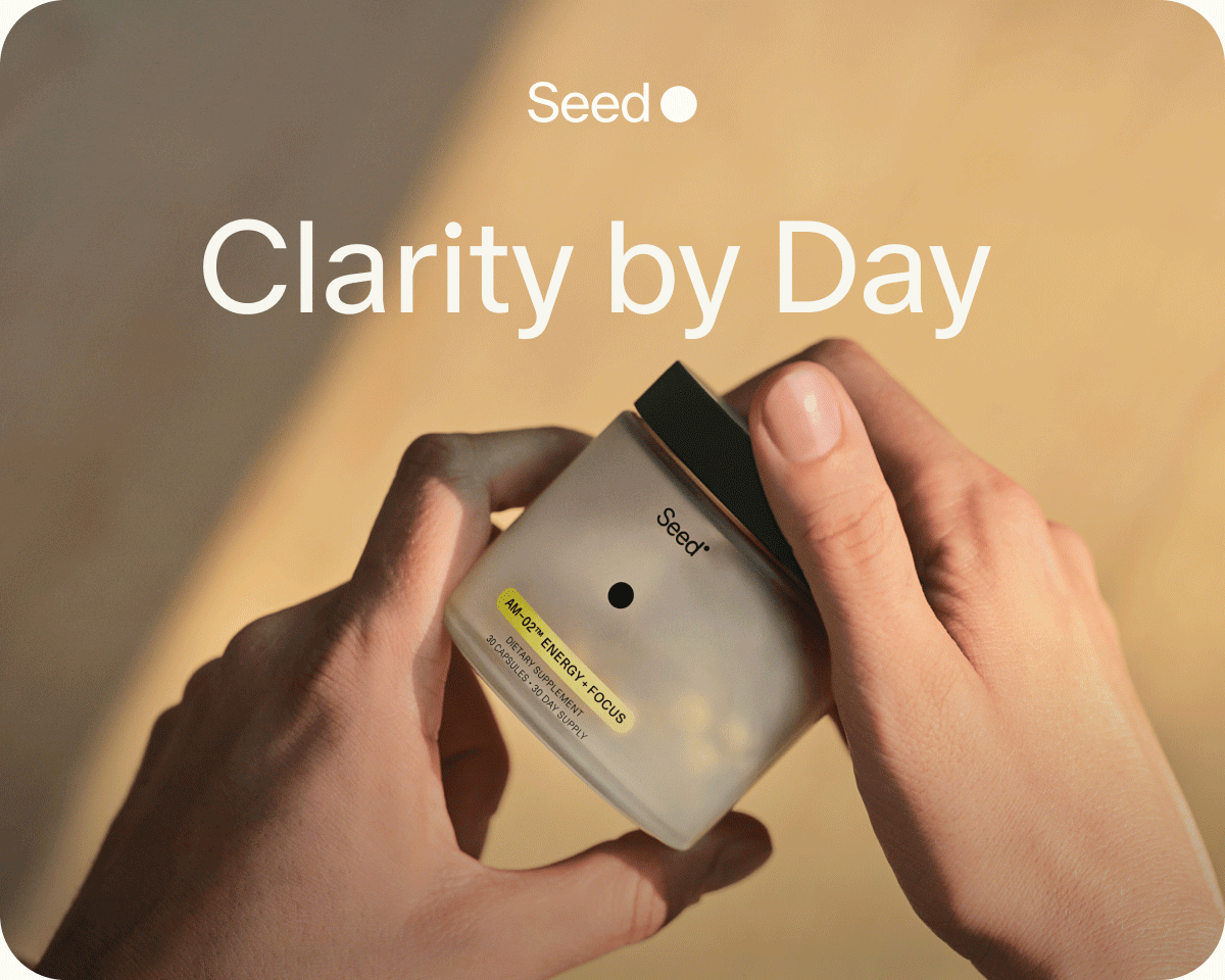 Seed | Clarity by Day | Calm by Night