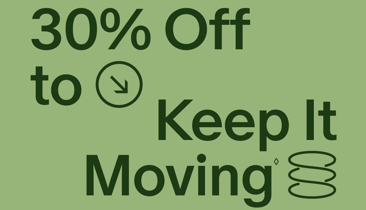 30% Off to Keep It Moving◊