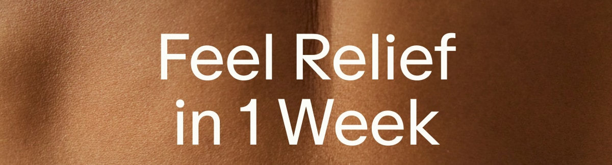 Feel Relief in 1 Week