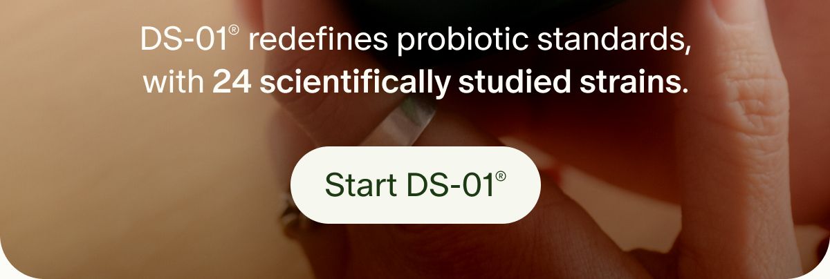 DS-01® redefines probiotic standards, with 24 scientifically studied strains. | Start DS-01®