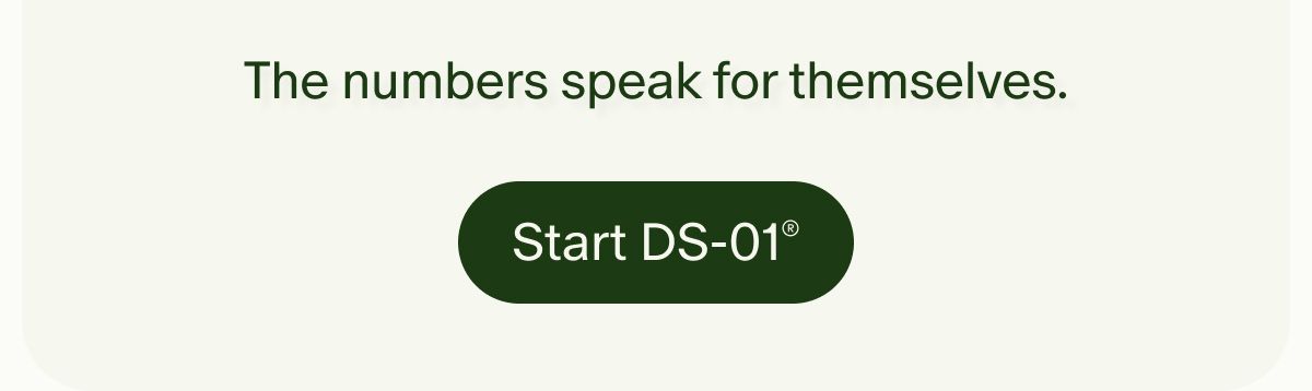 The numbers speak for themselves. | Start DS-01®