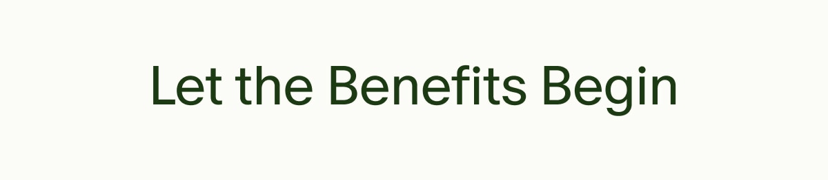 Let the Benefits Begin