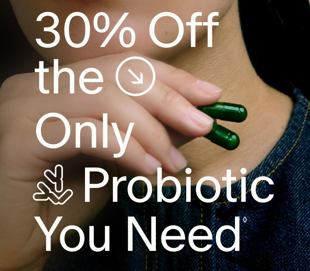 30% Off the Only Probiotic You Need