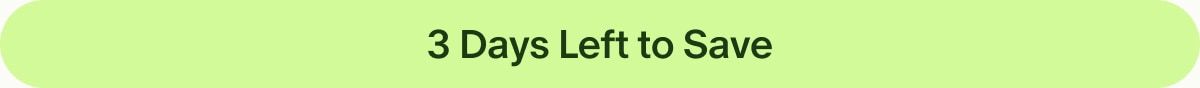 3 Days Left to Save