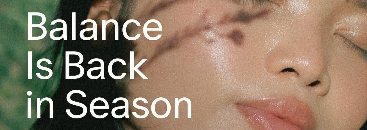 Balance Is Back in Season