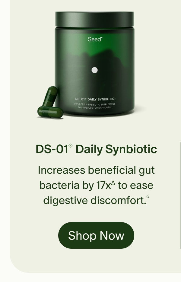 DS-01® Daily Synbiotic | Increases beneficial gut bacteria by 17xΔ to ease digestive discomfort.° | Shop Now