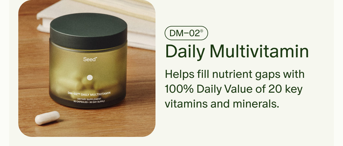 DM–02® | Daily Multivitamin | Helps fill nutrient gaps with 100% Daily Value of 20 key vitamins and minerals.